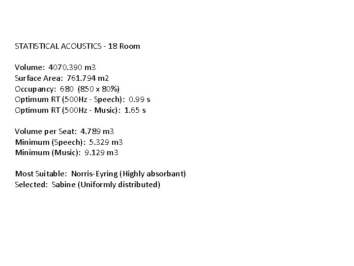 STATISTICAL ACOUSTICS - 18 Room Volume: 4070. 390 m 3 Surface Area: 761. 794 STATISTICAL ACOUSTICS - 18 Room Volume: 4070. 390 m 3 Surface Area: 761. 794
