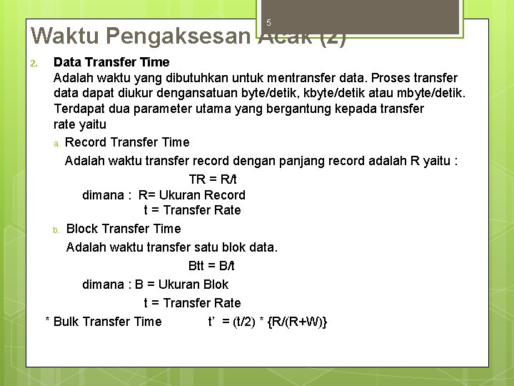 5 Waktu Pengaksesan Acak (2) 2. Data Transfer Time Adalah waktu yang dibutuhkan untuk