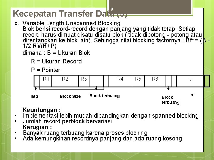 9 Kecepatan Transfer Data (3) c. Variable Length Unspanned Blocking Blok berisi record-record dengan