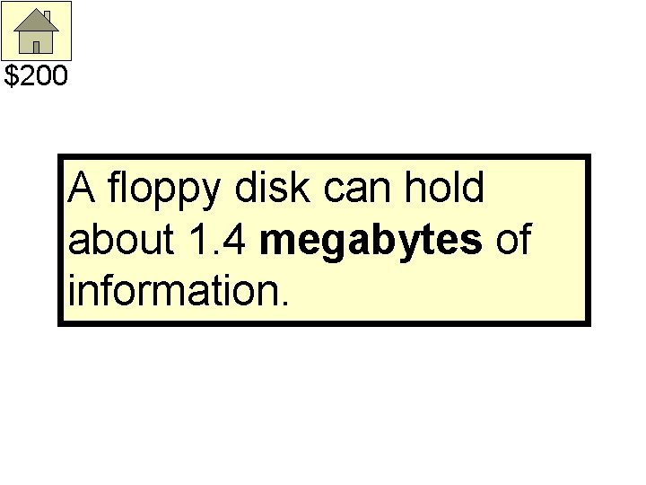 $200 A floppy disk can hold about 1. 4 megabytes of information. 