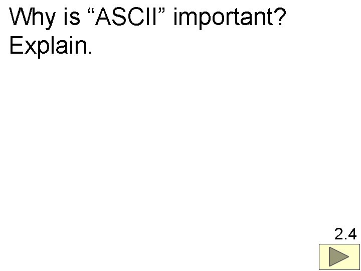 Why is “ASCII” important? Explain. 2. 4 