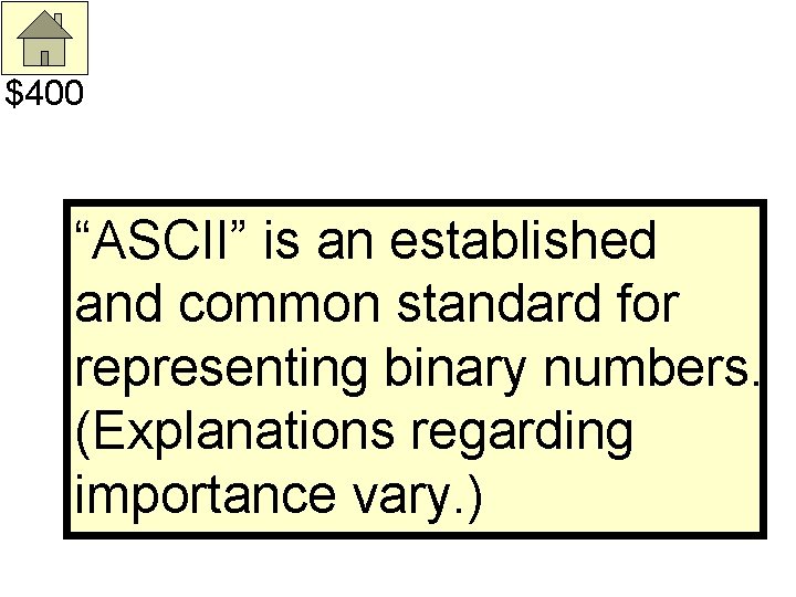 $400 “ASCII” is an established and common standard for representing binary numbers. (Explanations regarding