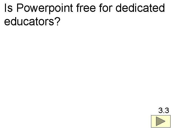 Is Powerpoint free for dedicated educators? 3. 3 
