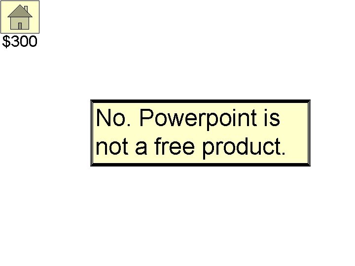 $300 No. Powerpoint is not a free product. 