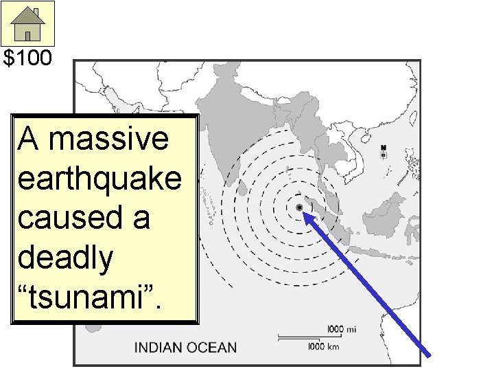 $100 A massive earthquake caused a deadly “tsunami”. 