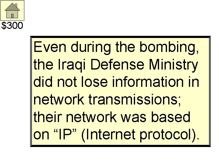 $300 Even during the bombing, the Iraqi Defense Ministry did not lose information in