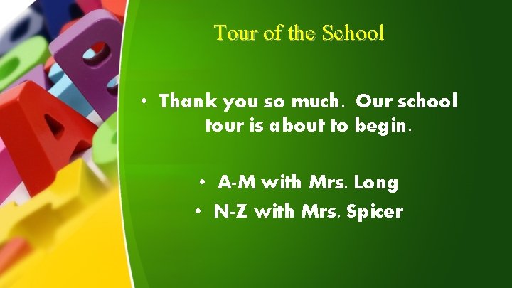 Tour of the School • Thank you so much. Our school tour is about