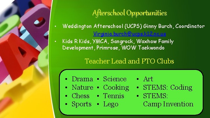 Afterschool Opportunities • • Weddington Afterschool (UCPS) Ginny Burch, Coordinator Virginia. burch@ucps. k 12.