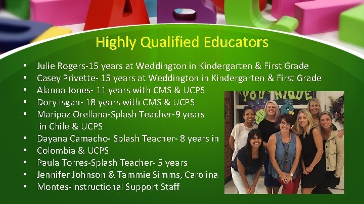 Highly Qualified Educators • • • Julie Rogers-15 years at Weddington in Kindergarten &