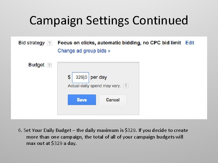 Campaign Settings Continued 6. Set Your Daily Budget – the daily maximum is $329.