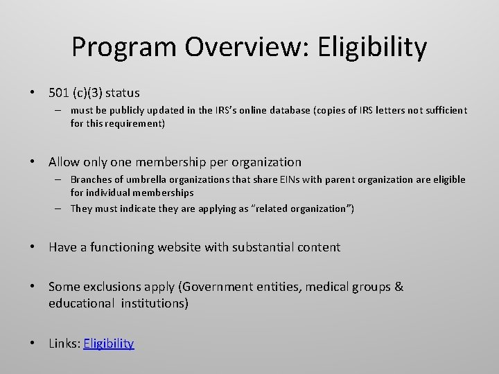 Program Overview: Eligibility • 501 (c)(3) status – must be publicly updated in the