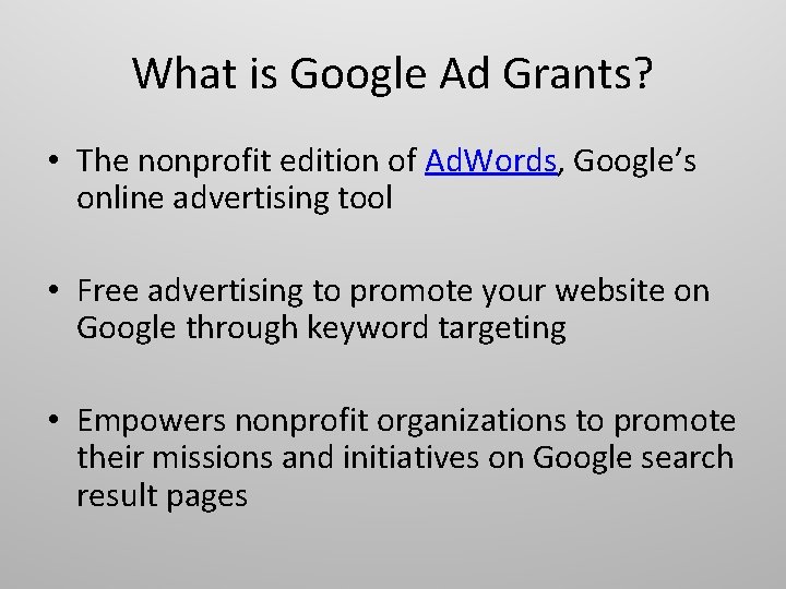 What is Google Ad Grants? • The nonprofit edition of Ad. Words, Google’s online