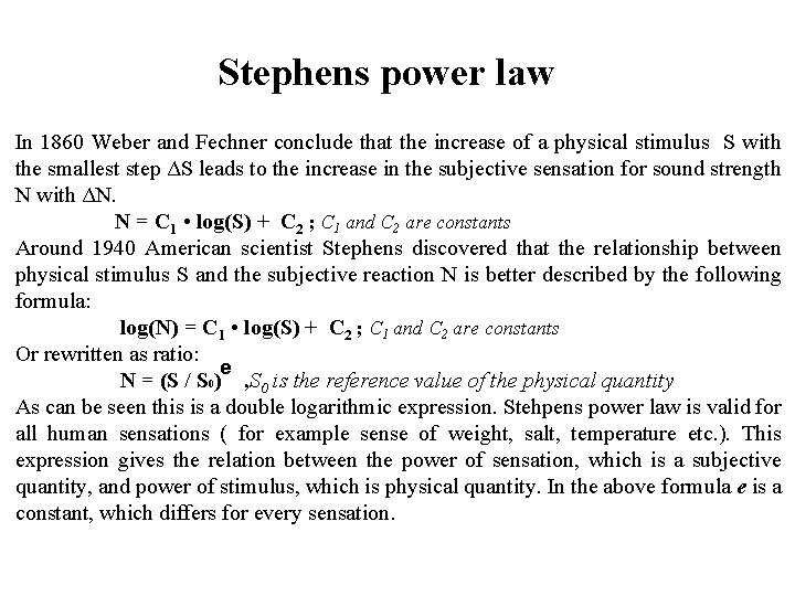 Stephens power law In 1860 Weber and Fechner conclude that the increase of a