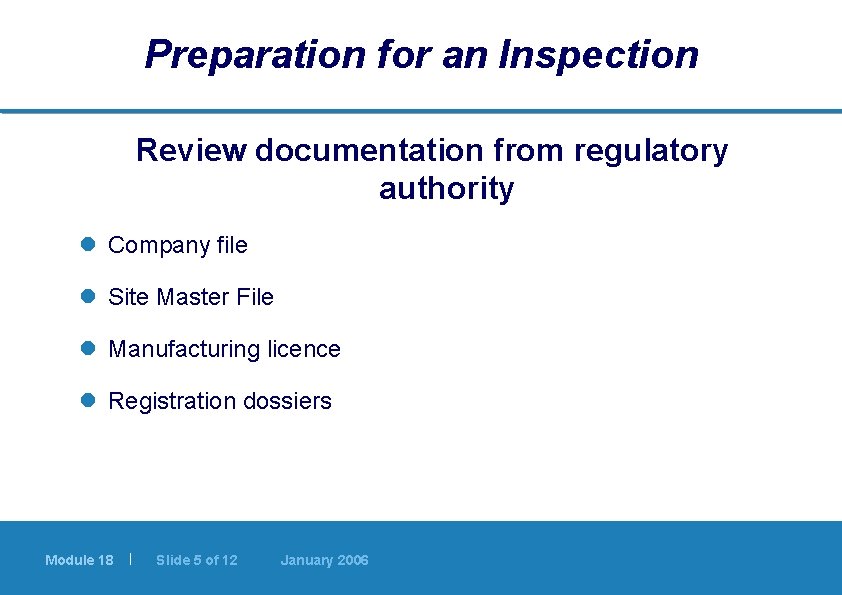 Preparation for an Inspection Review documentation from regulatory authority l Company file l Site Preparation for an Inspection Review documentation from regulatory authority l Company file l Site