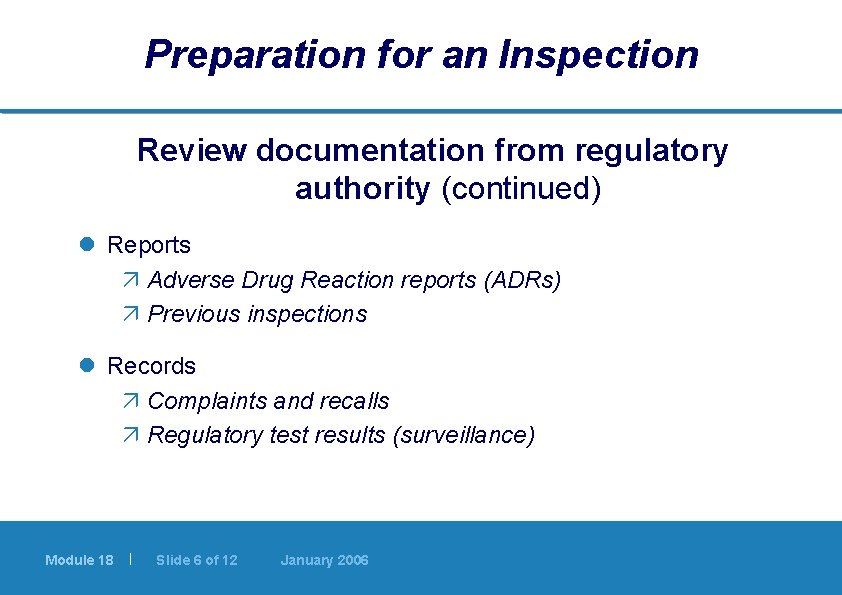 Preparation for an Inspection Review documentation from regulatory authority (continued) l Reports ä Adverse Preparation for an Inspection Review documentation from regulatory authority (continued) l Reports ä Adverse