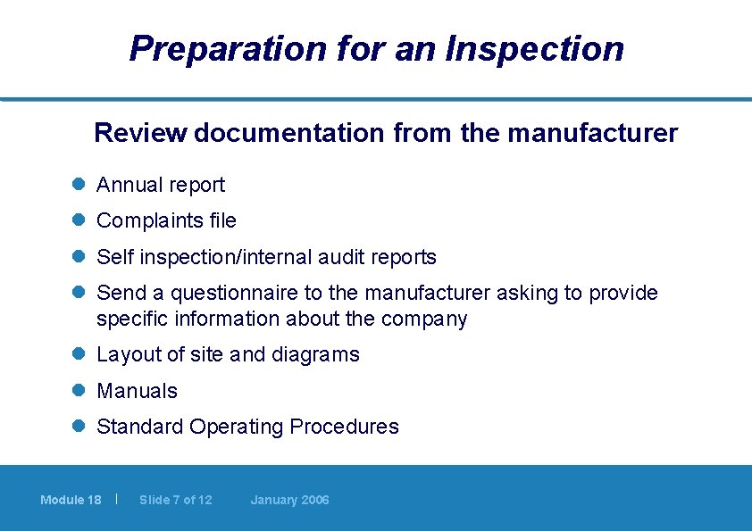 Preparation for an Inspection Review documentation from the manufacturer l Annual report l Complaints Preparation for an Inspection Review documentation from the manufacturer l Annual report l Complaints