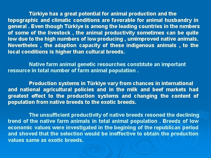 Türkiye has a great potential for animal production and the topographic and climatic conditions