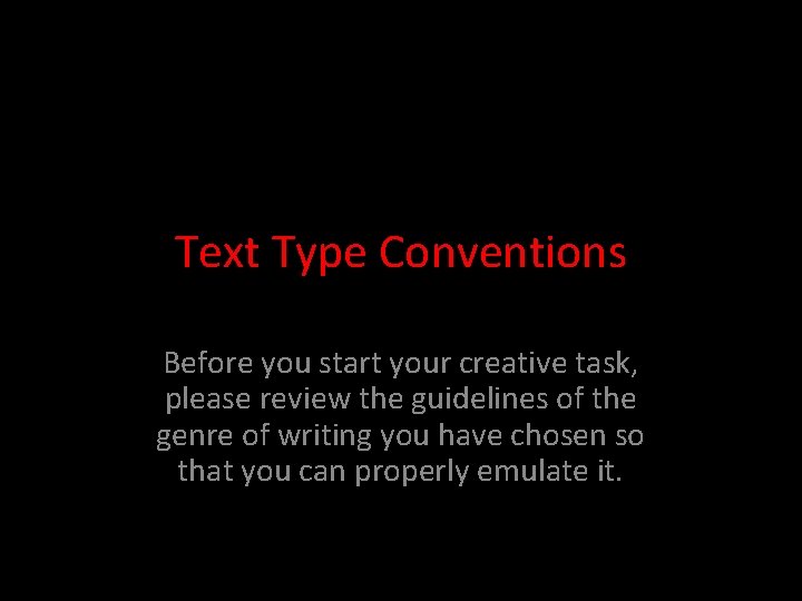 Text Type Conventions Before you start your creative task, please review the guidelines of