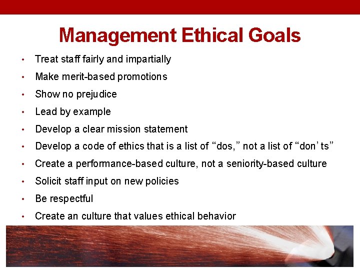 Management Ethical Goals • Treat staff fairly and impartially • Make merit-based promotions •