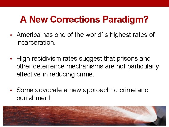 A New Corrections Paradigm? • America has one of the world’s highest rates of