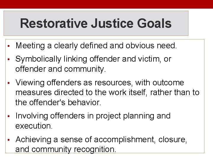 Restorative Justice Goals • Meeting a clearly defined and obvious need. • Symbolically linking