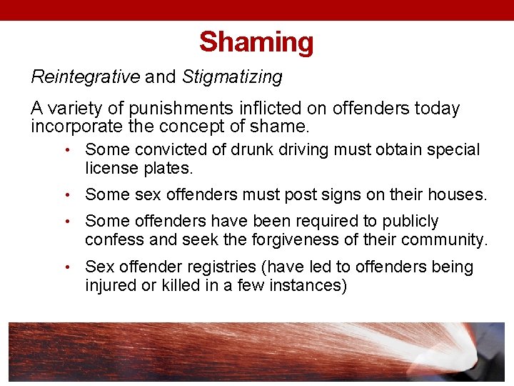 Shaming Reintegrative and Stigmatizing A variety of punishments inflicted on offenders today incorporate the