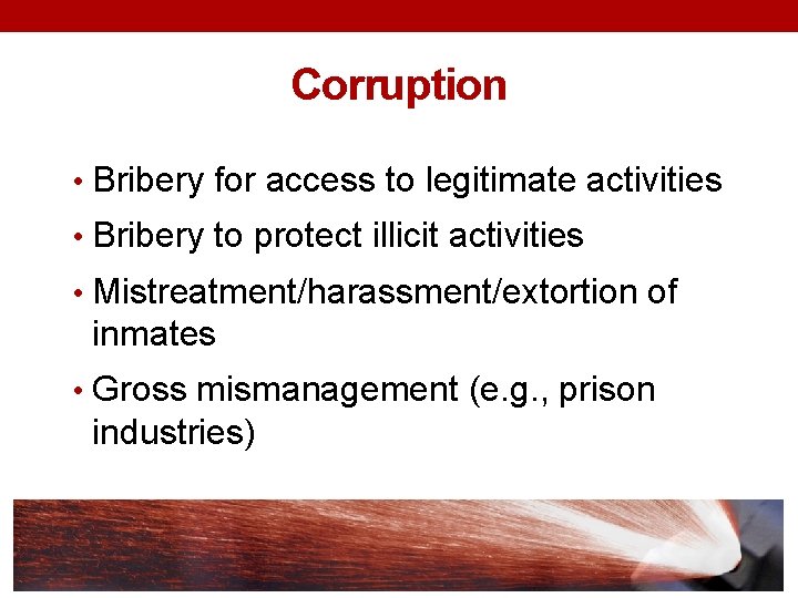 Corruption • Bribery for access to legitimate activities • Bribery to protect illicit activities