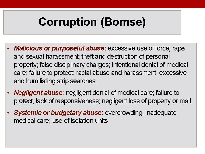 Corruption (Bomse) • Malicious or purposeful abuse: excessive use of force; rape and sexual