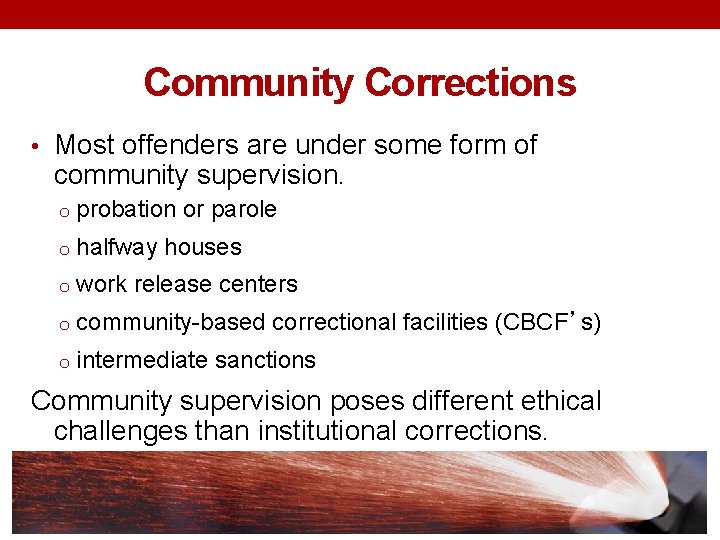 Community Corrections • Most offenders are under some form of community supervision. o probation