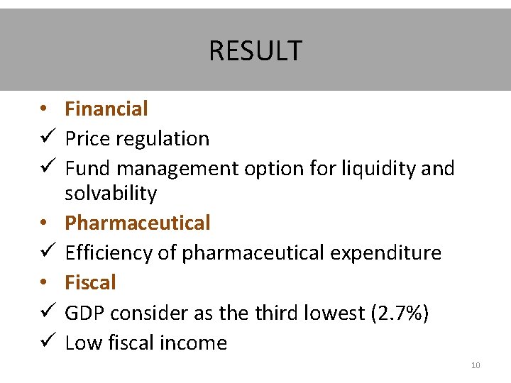 RESULT • Financial ü Price regulation ü Fund management option for liquidity and solvability