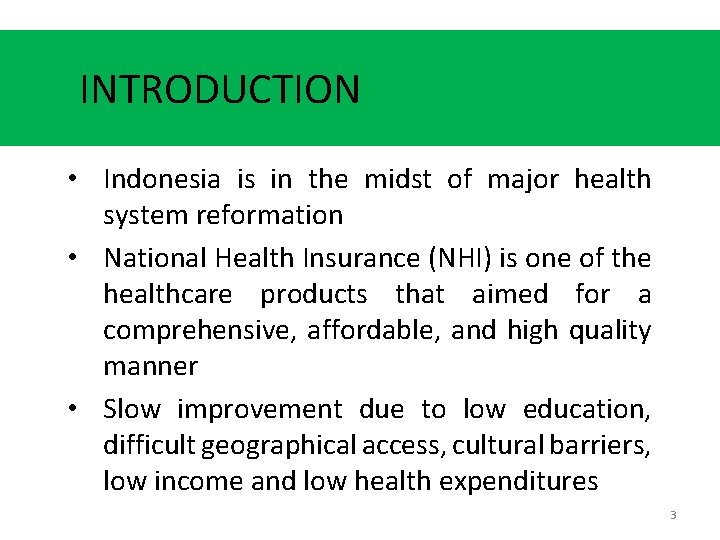 INTRODUCTION • Indonesia is in the midst of major health system reformation • National
