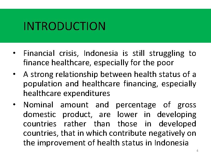 INTRODUCTION • Financial crisis, Indonesia is still struggling to finance healthcare, especially for the