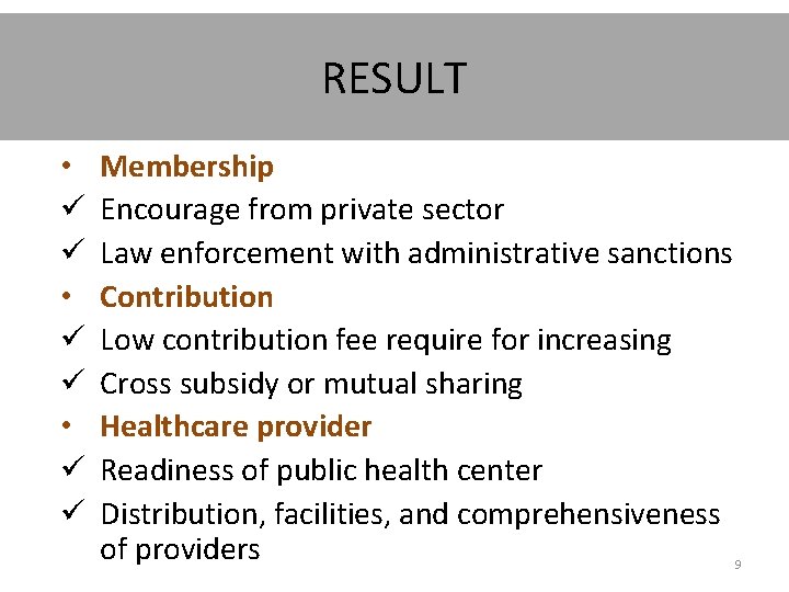 RESULT • ü ü Membership Encourage from private sector Law enforcement with administrative sanctions