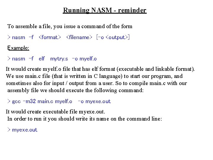 Running NASM - reminder To assemble a file, you issue a command of the