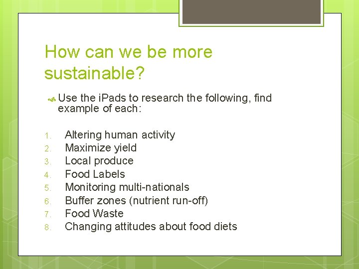 How can we be more sustainable? Use the i. Pads to research the following,