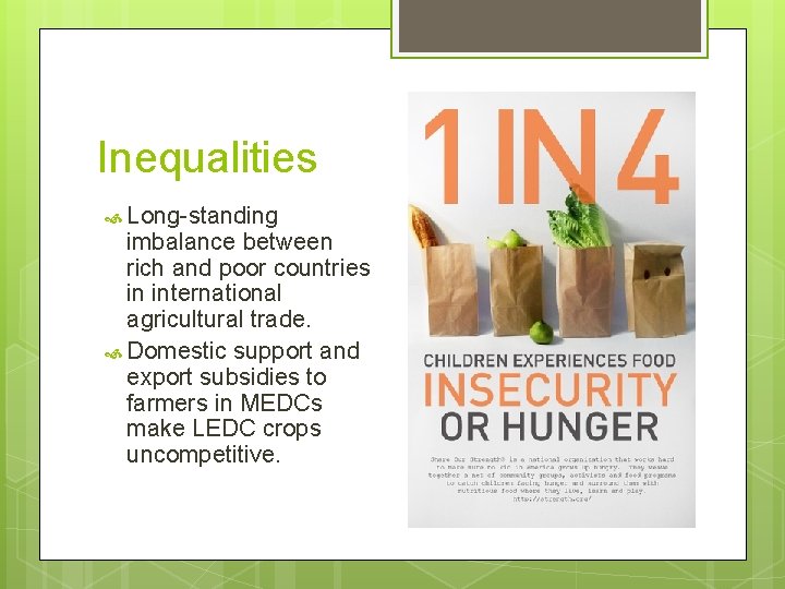 Inequalities Long-standing imbalance between rich and poor countries in international agricultural trade. Domestic support