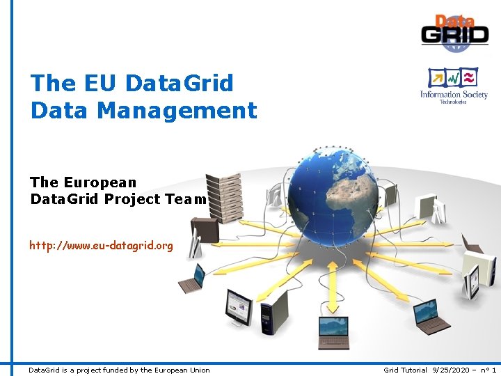 The EU Data. Grid Data Management The European Data. Grid Project Team http: //www.