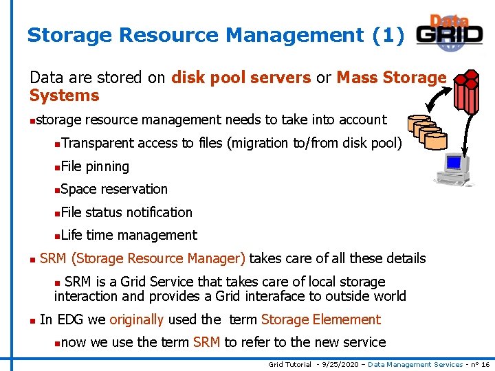 Storage Resource Management (1) Data are stored on disk pool servers or Mass Storage