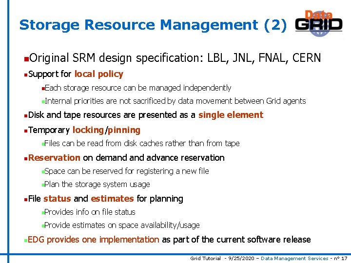 Storage Resource Management (2) n Original SRM design specification: LBL, JNL, FNAL, CERN n.