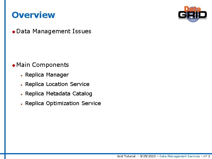 Overview u Data Management Issues u Main Components n Replica Manager n Replica Location