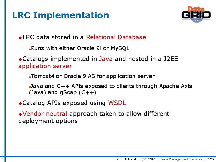 LRC Implementation u. LRC data stored in a Relational Database n Runs with either
