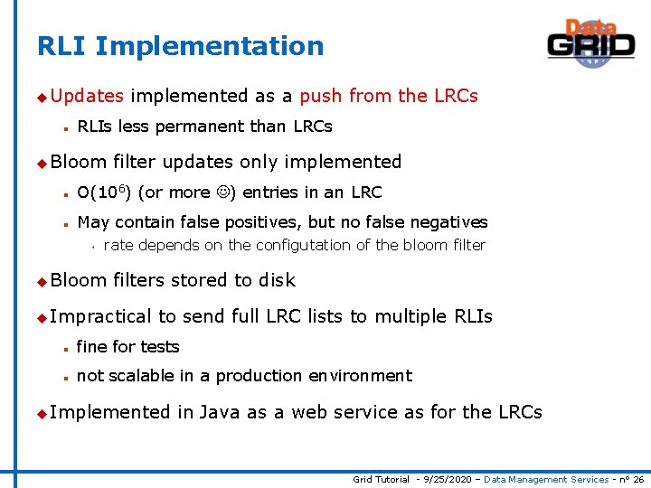 RLI Implementation u Updates implemented as a push from the LRCs n RLIs less