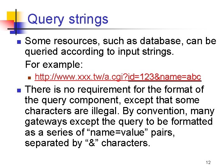 Query strings n Some resources, such as database, can be queried according to input