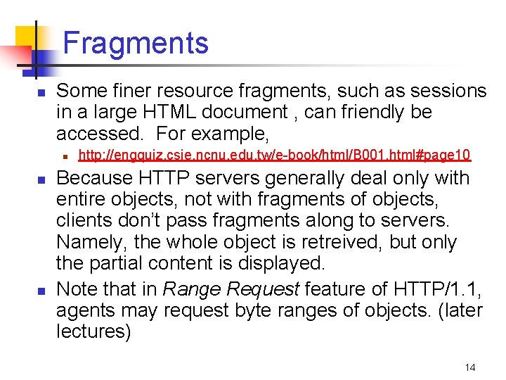 Fragments n Some finer resource fragments, such as sessions in a large HTML document