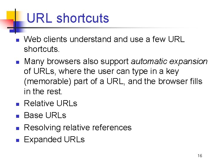 URL shortcuts n n n Web clients understand use a few URL shortcuts. Many