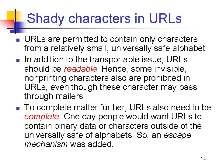 Shady characters in URLs n n n URLs are permitted to contain only characters