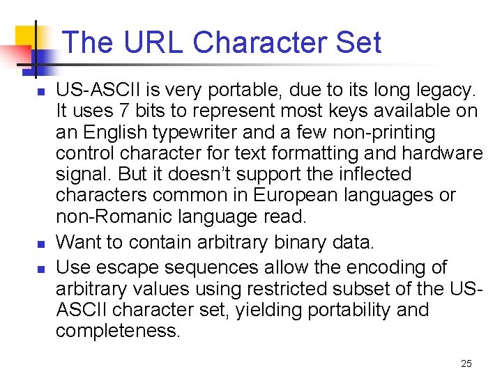 The URL Character Set n n n US-ASCII is very portable, due to its