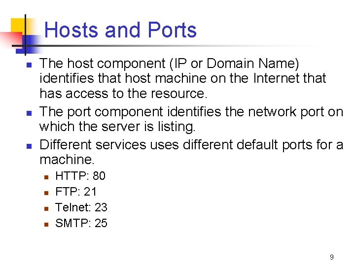 Hosts and Ports n n n The host component (IP or Domain Name) identifies