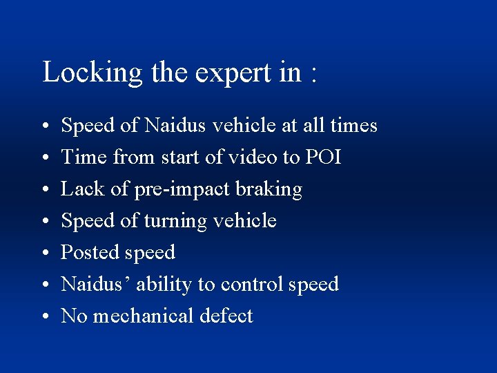 Locking the expert in : • • Speed of Naidus vehicle at all times