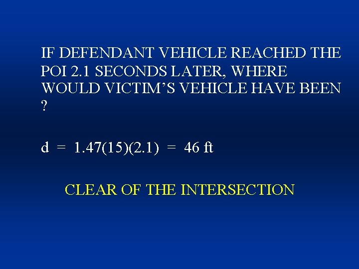 IF DEFENDANT VEHICLE REACHED THE POI 2. 1 SECONDS LATER, WHERE WOULD VICTIM’S VEHICLE